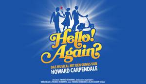 Hello Again Musical Plakat mit Songs von Howard Carpendale
